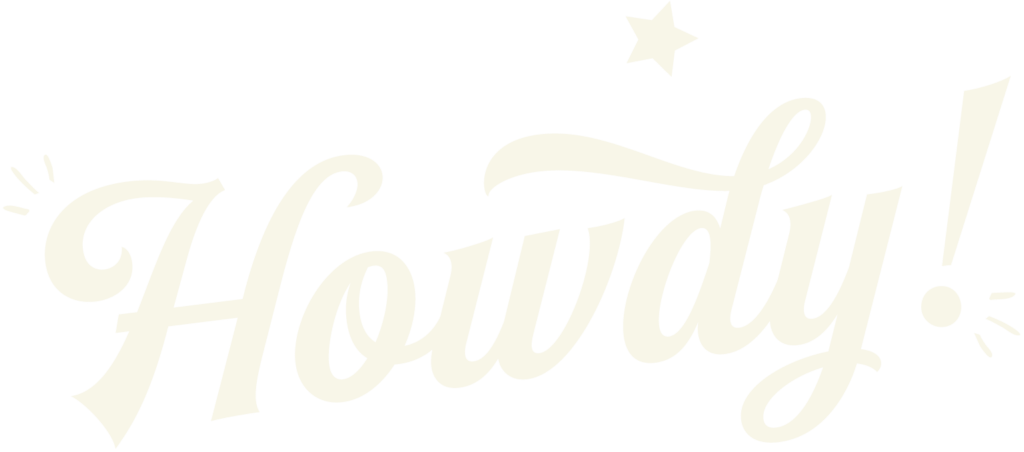 Stylistic cursive font of the word “Howdy”